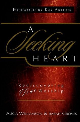 A Seeking Heart: Rediscovering True Worship