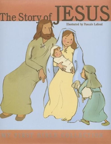 The Story of Jesus (My First Bible Collection)