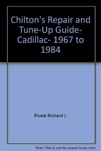 Cadillac 1967 - 1984: Repair and Tune-Up Guide