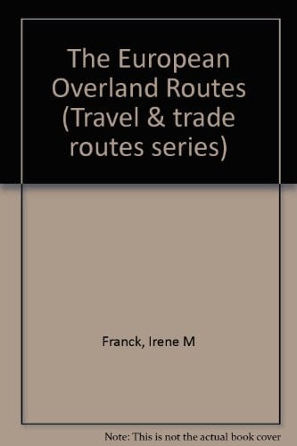 The European Overland Routes (Trade and Travel Routes Series)