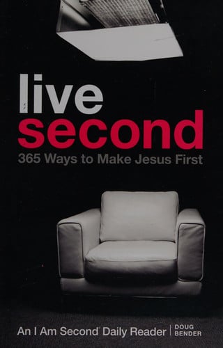Live Second: 365 Ways to Make Jesus First (I Am Second Daily Readers)