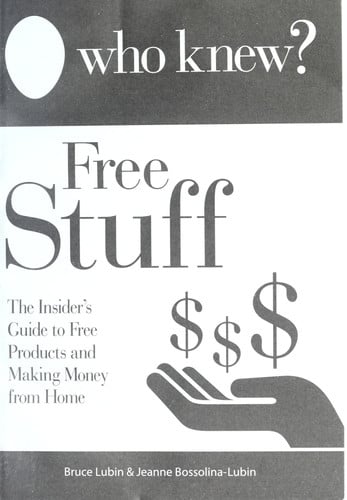 Who Knew? - Free Stuff The Insider's Guide to Free Products and Making Money from Home