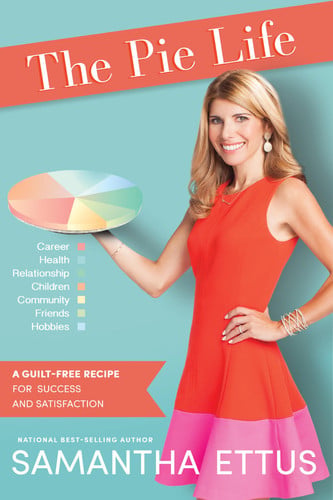 The Pie Life: A Guilt-Free Recipe For Success and Satisfaction