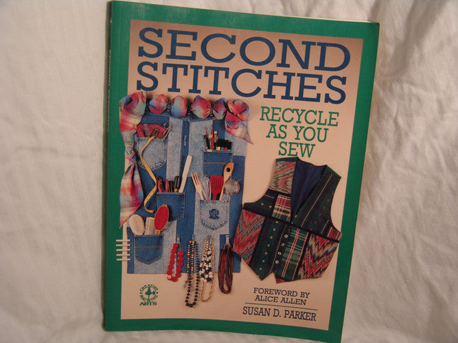 Second Stitches: Recycle As You Sew (Creative Machine Arts)