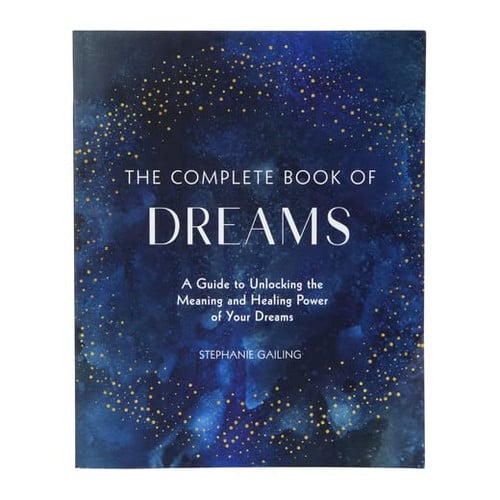 The Complete Book of Dreams: A Guide to Unlocking the Meaning and Healing Power of Your Dreams | Dreams | Healing | Mystery