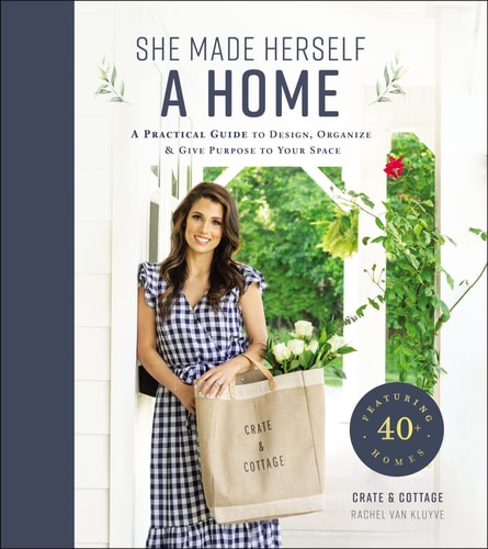 She Made Herself a Home A Practical Guide to Design, Organize, and Give Purpose to Your Space