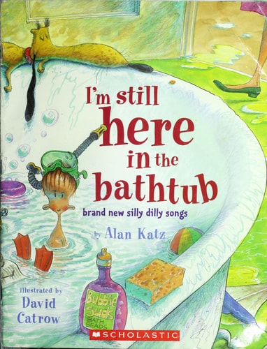 I'm Still Here in the Bathtub: Brand New Silly Dilly Songs