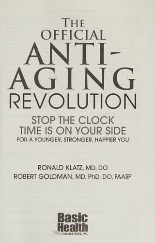 The Official Anti-Aging Revolution: Stop the Clock, Time is on Your Side for a Younger, Stronger, Happier You