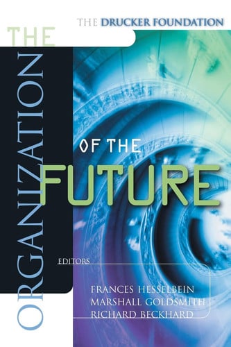 The Organization of the Future (The Drucker Foundation)