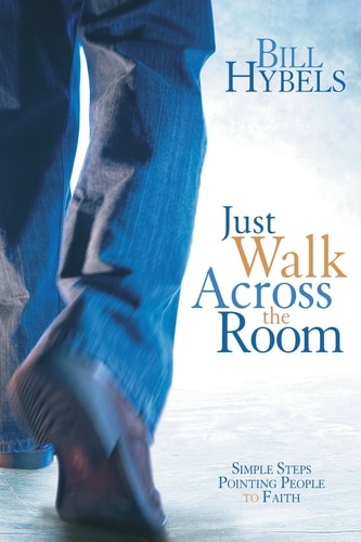 Just Walk Across the Room: Simple Steps Pointing People to Faith
