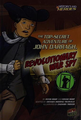 The Top-secret Adventure of John Darragh, Revolutionary War Spy (History's Kid Heroes)
