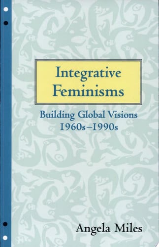 Integrative Feminisms: Building Global Visions, 1960s-1990s (Perspectives on Gender)