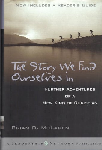 The Story We Find Ourselves In: Further Adventures of a New Kind of Christian