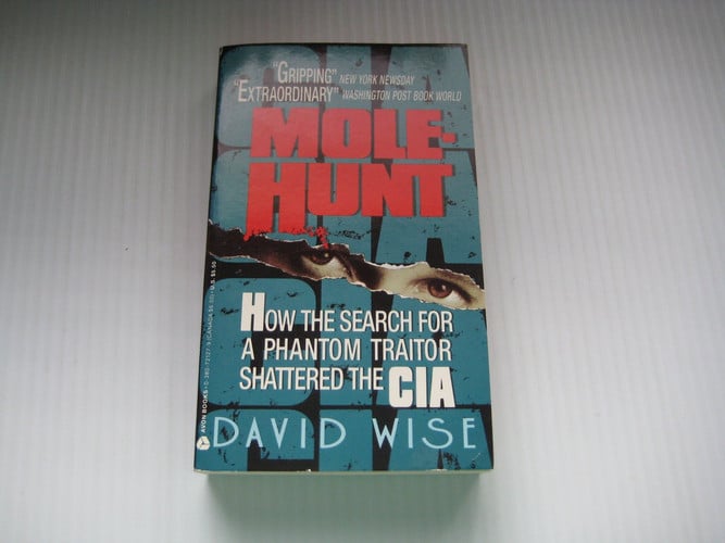 Mole-Hunt: How the Search for a Phantom Traitor Shattered the CIA