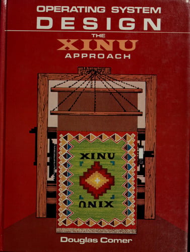 Operating System Design: The XINU Approach