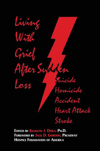 Living With Grief: After Sudden Loss Suicide, Homicide, Accident, Heart Attack, Stroke