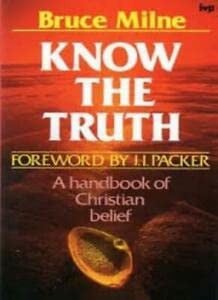 Know the Truth: A Handbook of Christian Belief