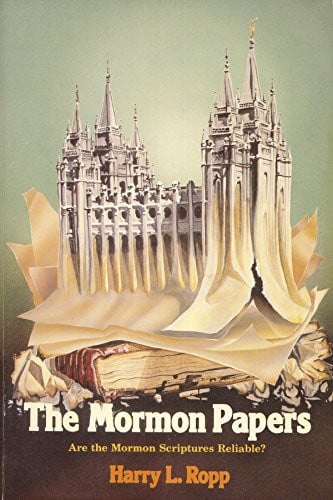 The Mormon Papers: Are the Mormon Scriptures Reliable?