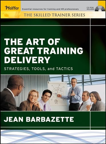 The Art of Great Training Delivery: Strategies, Tools, and Tactics