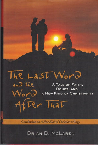 The Last Word and the Word after That: A Tale of Faith, Doubt, and a New Kind of Christianity