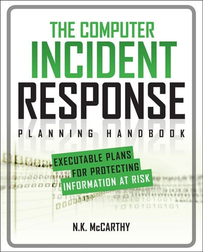 The Computer Incident Response Planning Handbook: Executable Plans For Protecting Information At Risk