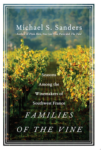 Families of the Vine: Seasons Among the Winemakers of Southwest France