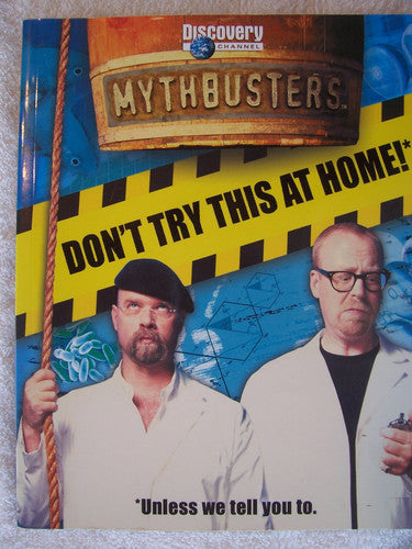 Mythbusters: don't try this at home!