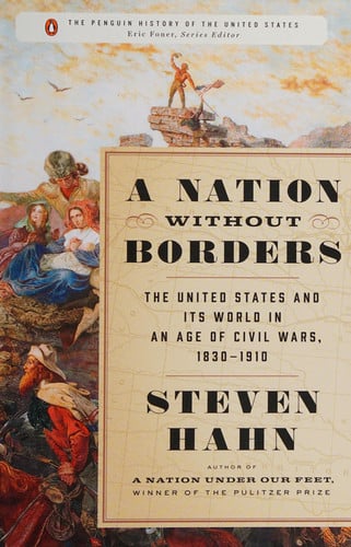 A Nation Without Borders The United States and Its World in an Age of Civil Wars, 1830-1910