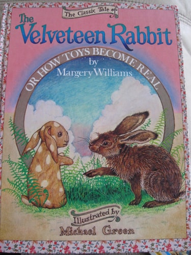 The Classic Tale of The Velveteen Rabbit, Or, How Toys Become Real