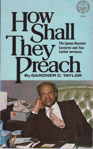How Shall They Preach: The Lyman Beecher Lectures and Five Lenten Sermons