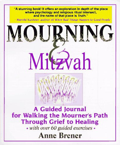 Mourning & Mitzvah: A Guided Journal for Walking the Mourner's Path Through Grief to Healing