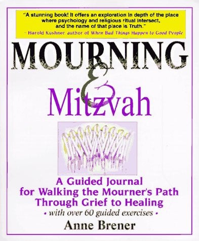 Mourning & Mitzvah: A Guided Journal for Walking the Mourner's Path Through Grief to Healing