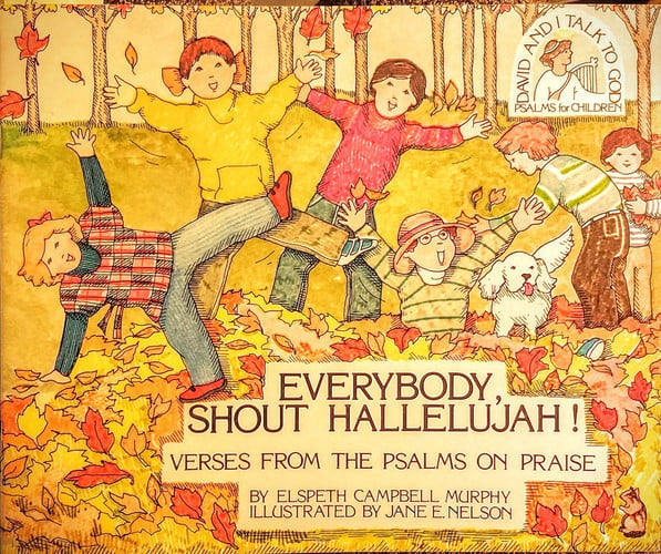 Everybody, Shout Hallelujah!: Verses from the Psalms on Praise (David and I Talk to God)