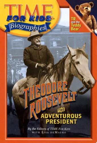 Time For Kids: Theodore Roosevelt The Adventurous President