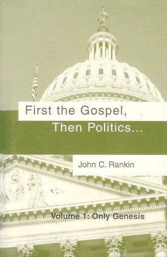 First the Gospel, Then Politics... Volume 1: Only Genesis