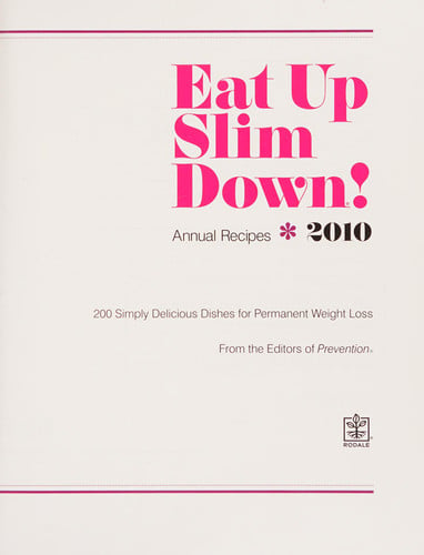 2010 Eat Up Slim Down! (200 Simply Delicious Recipes for Permanent Weight Loss)