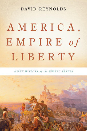 America, Empire of Liberty: A New History of the United States