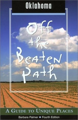 Oklahoma Off the Beaten Path: A Guide to Unique Places (Revised & Updated)