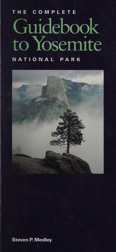 The Complete Guidebook to Yosemite National Park