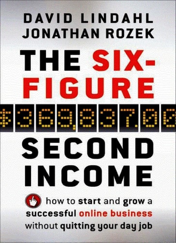 The Six-Figure Second Income How To Start and Grow A Successful Online Business Without Quitting Your Day Job