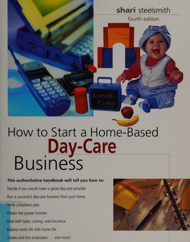 How to Start a Home-Based Day-Care Business (Home-based Business Series)