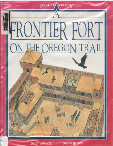 A Frontier Fort on the Oregon Trail (Inside Story)