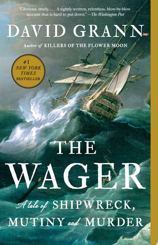 The Wager A Tale of Shipwreck, Mutiny and Murder