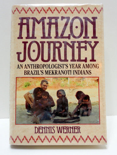 Amazon Journey: Anthropologist's Year Among Brazil's Mekranoti Indians