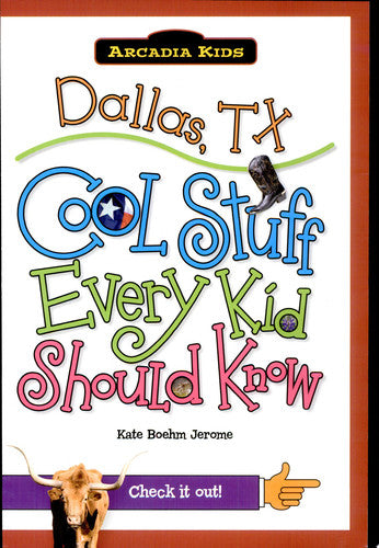 Dallas, TX:: Cool Stuff Every Kid Should Know (Arcadia Kids)