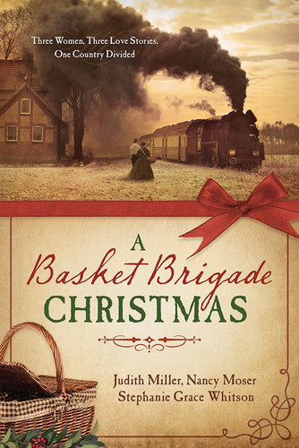 A Basket Brigade Christmas Three Women, Three Love Stories, One Country Divided