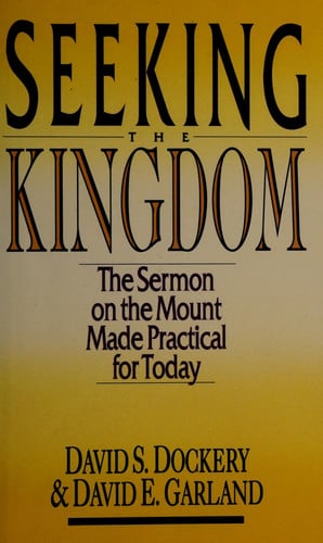 Seeking the Kingdom: The Sermon on the Mount Made Practical for Today