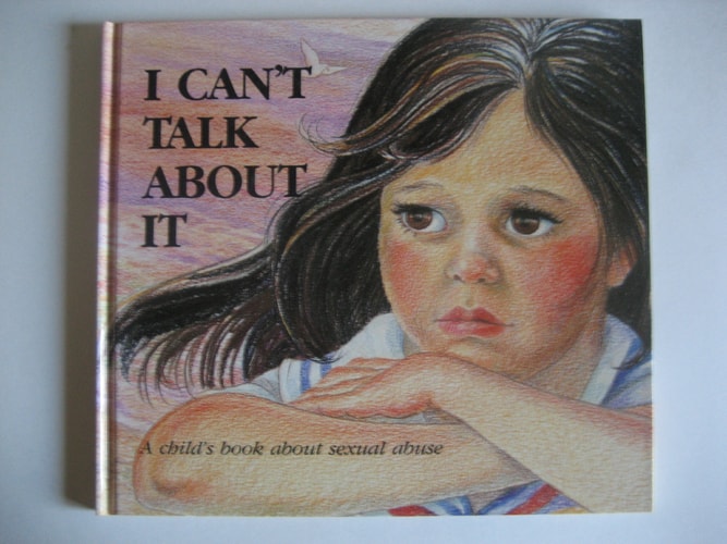 I Can't Talk About It: A Child's Book About Sexual Abuse (Hurts of Childhood Series)