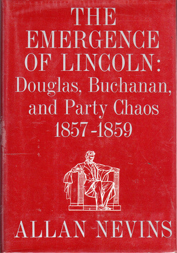 The Emergence of Lincoln: Douglas, Buchanan, and party chaos, 1857-1859