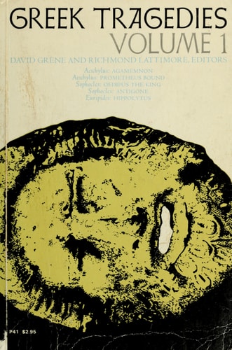 Greek Tragedies, Vol. I (Agamemnon, Prometheus Bound, Oedipus the King, Antigone, Hippolytus)